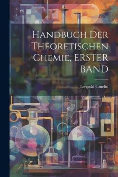 Coperta cărții Handbuch Der Theoretischen Chemie, ERSTER BAND