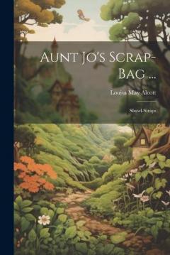 Aunt Jo's Scrap-Bag ...: Shawl-Straps