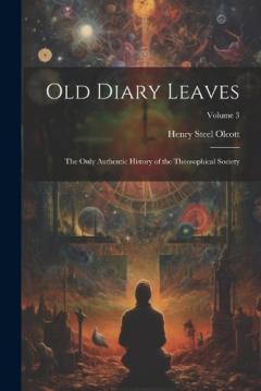 Coperta cărții Old Diary Leaves: The Only Authentic History of the Theosophical Society; Volume 3