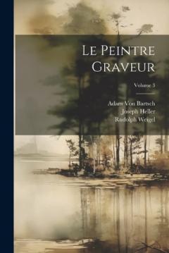Coperta cărții Le Peintre Graveur; Volume 3