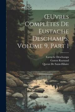 Coperta cărții OEuvres Complètes De Eustache Deschamps, Volume 9, part 1
