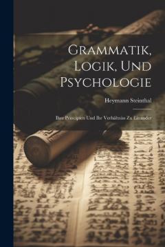 Coperta cărții Grammatik, Logik, Und Psychologie: Ihre Principien Und Ihr Verhältniss Zu Einander