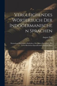Coperta cărții Vergleichendes Wörterbuch Der Indogermanischen Sprachen: Wortschatz Der Graeco-Italischen, Der Slavo-Deutschen, Der Letto-Slavischen Spracheinheit, Zweiter Band