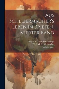 Coperta cărții Aus Schleiermacher's Leben in Briefen, Vierter Band