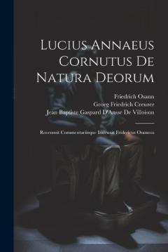Coperta cărții Lucius Annaeus Cornutus De Natura Deorum: Recensuit Commentariisque Instruxit Fridericus Osannus