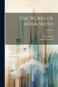 The Works of Adam Smith; Volume 2