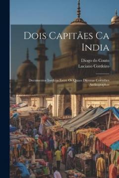 Coperta cărții Dois Capitães Ca India: Documentos Ineditos Entre Os Quaes Diversas Certidões Authographas