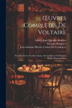 Coperta cărții OEuvres Complètes De Voltaire: Précédée De La Vie De Voltaire, Par Condorcet Et D'autres Études Biographiques