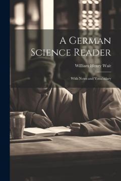 A German Science Reader: With Notes and Vocabulary