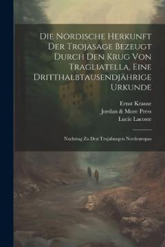 Die Nordische Herkunft Der Trojasage Bezeugt Durch Den Krug Von Tragliatella, Eine Dritthalbtausendjährige Urkunde: Nachtrag Zu Den Trojaburgen Nordeuropas