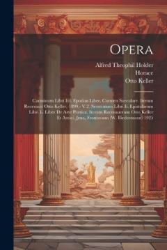 Opera: Carminum Libri Iiii. Epodon Liber. Carmen Saeculare. Iterum Recensuit Otto Keller. 1899.- V.2. Sermonum Libri Ii. Epistularum Libri Ii. Liber De Arte Poetica. Iterum Recensuerunt Otto Keller Et Amici. Jena, Frommann (W. Biedermann) 1925