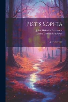 Coperta cărții Pistis Sophia: Opus Gnosticum