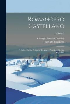 Coperta cărții Romancero Castellano: Ó Colección De Antiguos Romances Populares De Los Españoles; Volume 3