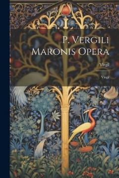 P. Vergili Maronis Opera: Virgil