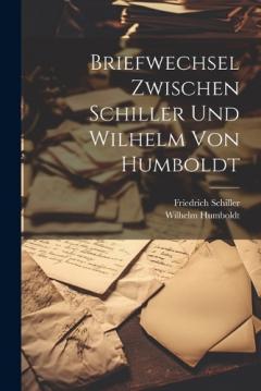 Briefwechsel zwischen Schiller und Wilhelm von Humboldt