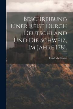 Coperta cărții Beschreibung einer Reise durch Deutschland und die Schweiz, im Jahre 1781.