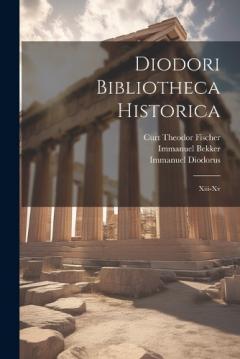 Diodori Bibliotheca Historica: Xiii-Xv