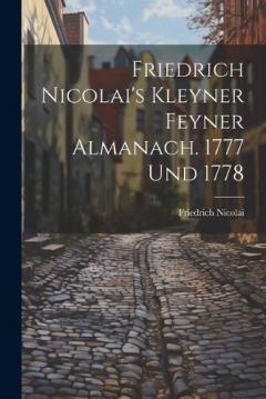 Coperta cărții Friedrich Nicolai's Kleyner Feyner Almanach. 1777 Und 1778
