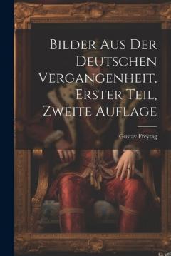 Bilder aus der Deutschen Vergangenheit, Erster Teil, Zweite Auflage