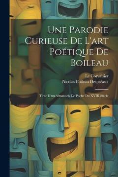 Coperta cărții Une Parodie Curieuse De L'art Poétique De Boileau: Tirée D'un Almanach De Poche Du XVIII Siècle