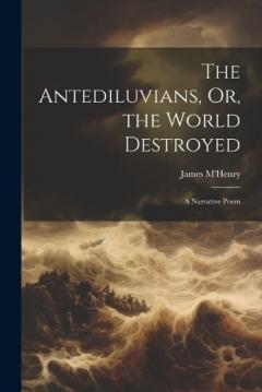 Coperta cărții The Antediluvians, Or, the World Destroyed: A Narrative Poem