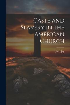Caste and Slavery in the American Church