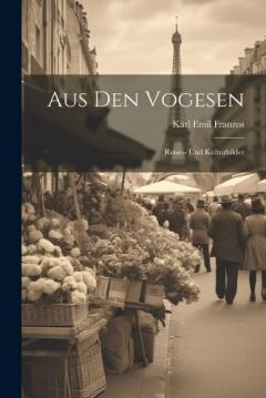 Coperta cărții Aus Den Vogesen: Reise-- Und Kulturbilder