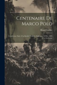 Coperta cărții Centenaire De Marco Polo: Conférence Faite À La Société D'études Italiennes, 18 Déc. 1895 À La Sorbonne