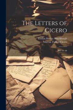 Coperta cărții The Letters of Cicero: B.C. 51-49