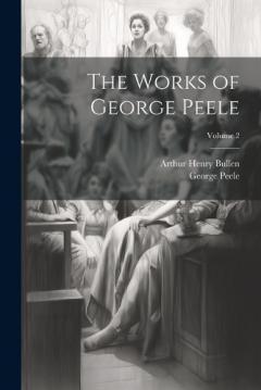 Coperta cărții The Works of George Peele; Volume 2