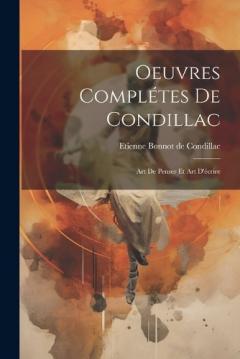 Coperta cărții Oeuvres Complétes De Condillac: Art De Penser Et Art D'écrire