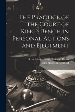 Coperta cărții The Practice of the Court of King's Bench in Personal Actions and Ejectment