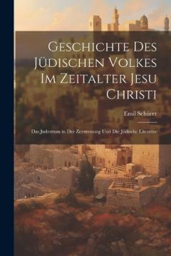 Coperta cărții Geschichte Des Jüdischen Volkes Im Zeitalter Jesu Christi: Das Judentum in Der Zerstreuung Und Die Jüdische Literatur