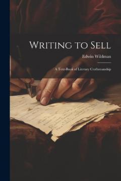 Coperta cărții Writing to Sell: A Text-Book of Literary Craftsmanship