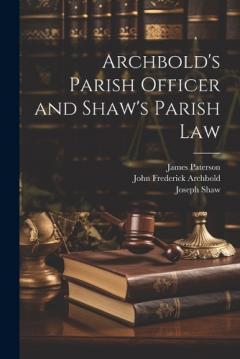 Coperta cărții Archbold's Parish Officer and Shaw's Parish Law
