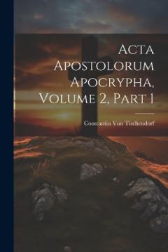 Coperta cărții Acta Apostolorum Apocrypha, Volume 2, part 1