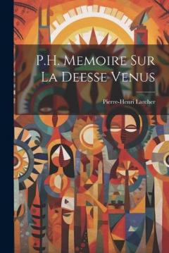 Coperta cărții P.H. Memoire Sur La Deesse Venus