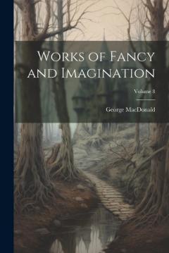 Works of Fancy and Imagination; Volume 8