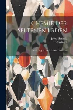 Coperta cărții Chemie Der Seltenen Erden: Von Dr. J. Herzfeld Un Dr. Otto Korn