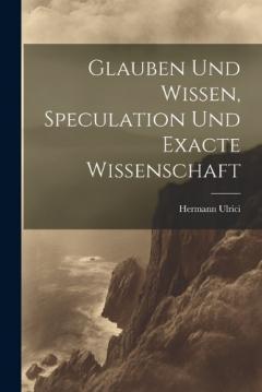 Coperta cărții Glauben und Wissen, Speculation und Exacte Wissenschaft