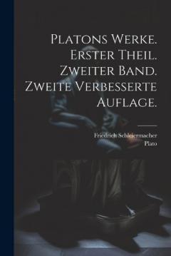 Platons Werke. Erster Theil. Zweiter Band. Zweite verbesserte Auflage.