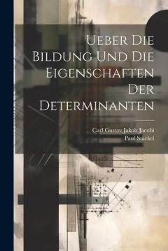 Coperta cărții Ueber Die Bildung Und Die Eigenschaften Der Determinanten