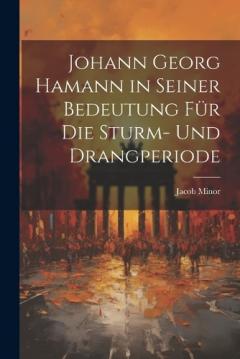 Coperta cărții Johann Georg Hamann in Seiner Bedeutung Für Die Sturm- Und Drangperiode