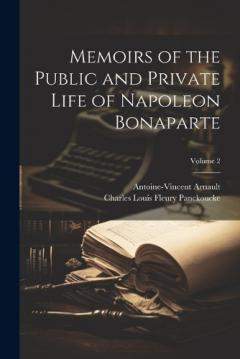 Coperta cărții Memoirs of the Public and Private Life of Napoleon Bonaparte; Volume 2