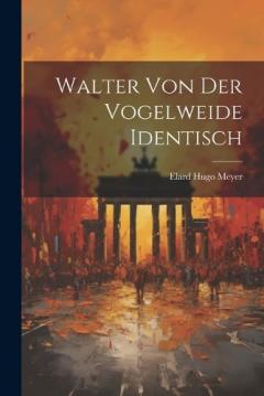 Walter Von Der Vogelweide Identisch