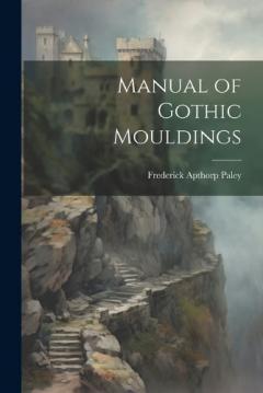 Coperta cărții Manual of Gothic Mouldings