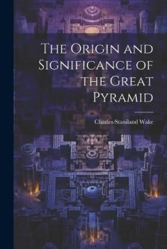 Coperta cărții The Origin and Significance of the Great Pyramid