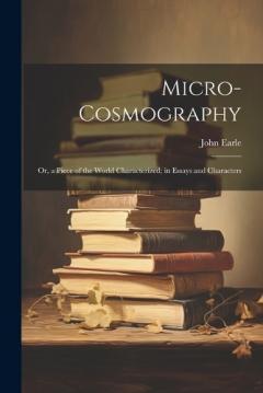 Coperta cărții Micro-Cosmography: Or, a Piece of the World Characterized; in Essays and Characters