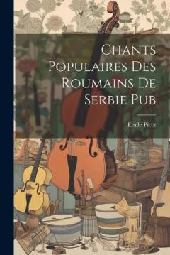 Chants Populaires Des Roumains De Serbie Pub