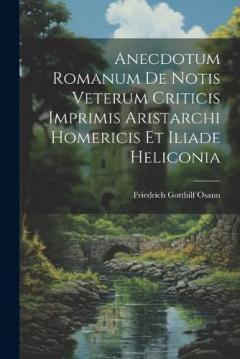 Coperta cărții Anecdotum Romanum De Notis Veterum Criticis Imprimis Aristarchi Homericis Et Iliade Heliconia